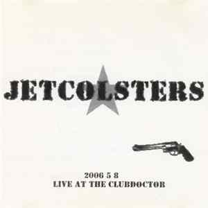 Download Jetcolsters - 2006 5 8 Live At Clubdoctor