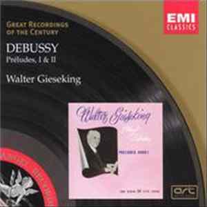 Download Debussy / Walter Gieseking - Préludes, I & II