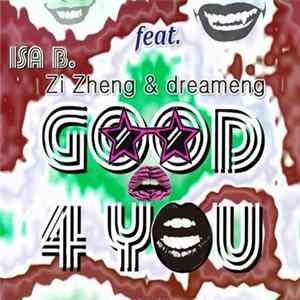 Download Isa B. feat. Zi Zheng & dreameng - Good 4 You