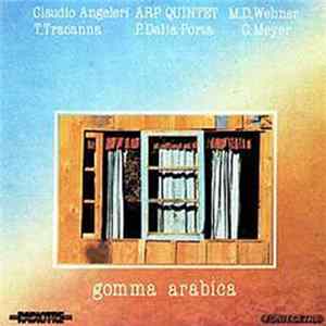 Download ARP Quintet, Claudio Angeleri, T. Tracanna, P. Dalla Porta, M.D. Wehner, C. Meyer - Gomma Arabica