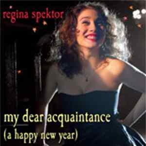 Download Regina Spektor - My Dear Acquaintance (A Happy New Year)