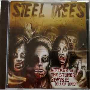 Download Steel Trees - Attack Of The Stoner Zombie Killer Kids