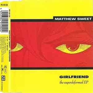 Download Matthew Sweet - Girlfriend: The Superdeformed EP