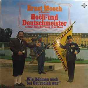 Download Die Original Hoch- Und Deutschmeister Leitung: Julius Herrmann • Ernst Mosch - Wie Böhmen Noch Bei Öst'rreich War