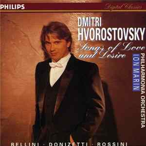 Download Dmitri Hvorostovsky, Philharmonia Orchestra, Ion Marin - Bellini · Donizetti · Rossini - Songs Of Love And Desire