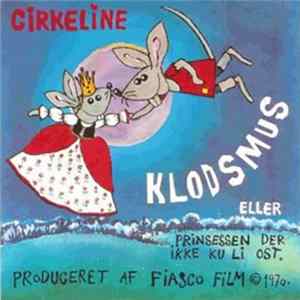 Download Cirkeline - Klodsmus (Eller Prinsessen Der Ikke Ku Li Ost)