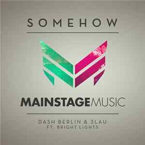 Download Dash Berlin & 3LAU Ft. Bright Lights - Somehow