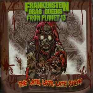 Download Frankenstein Drag Queens From Planet 13 - The Late, Late, Late Show