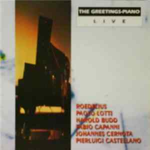 Download Roedelius, Paolo Lotti, Harold Budd, Fabio Capanni, Johannes Cernota, Pierluigi Castellano - The Greetings-Piano (Live)