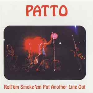Download Patto - Roll 'Em Smoke 'Em Put Another Line Out