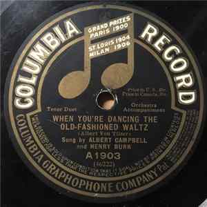 Download Albert Campbell And Henry Burr / Grace Nash And Henry Burr - When You're Dancing The Old-Fashioned Waltz / A Girl In Your Arms Is Worth Two In Your Dreams