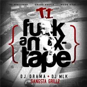 Download T.I. - Fuck A Mixtape