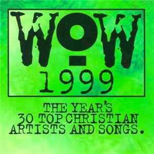 Download Various - WOW 1999 (The Year's 30 Top Christian Artists And Songs.)
