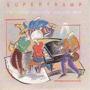 Download Supertramp - I'm Your Hoochie Cooche Man