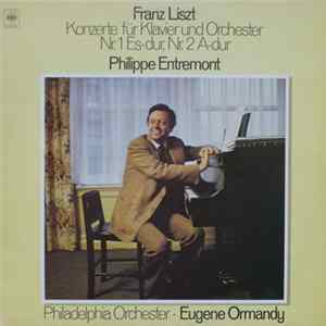 Download Liszt / Philippe Entremont, The Philadelphia Orchestra, Eugene Ormandy - Konzerte Für Klavier Und Orchester Nr. 1 Es-dur, Nr. 2 A-dur