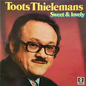 Download Toots Thielemans - Sweet & Lovely