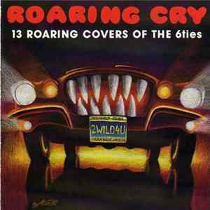 Download Roaring Cry - 13 Roaring Covers Of The 6ties