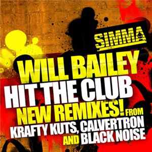 Download Will Bailey - Hit The Club - New Remixes!