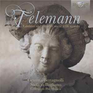Download Telemann, Gemma Bertagnolli, Stefano Bagliano, Collegium Pro Musica - Cantatas And Chamber Music With Recorder