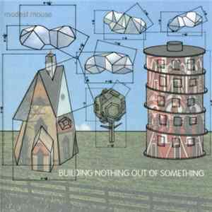 Download Modest Mouse - Building Nothing Out Of Something