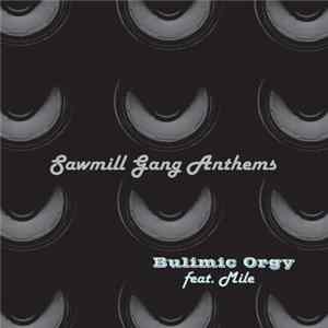Download Bulimic Orgy - Sawmill Gang Anthems