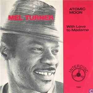 Download Mel Turner - Atomic Moon / With Love To Madame