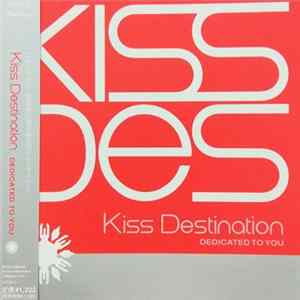 Download Kiss Destination - Dedicated To You