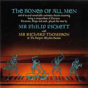 Download Mr Philip Pickett With Mr Richard Thompson & The Fairport Rhythm Section - The Bones Of All Men