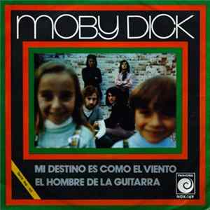 Download Moby Dick - Mi Destino Es Como El Viento / El Hombre De La Guitarra