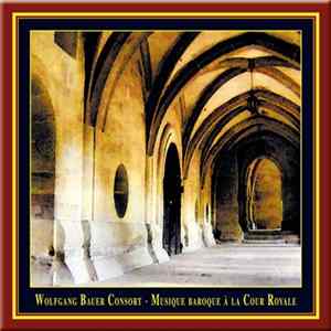 Download Wolfgang Bauer Consort - Musique Baroque À La Cour Royale