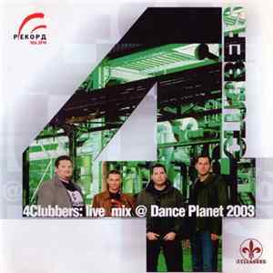 Download 4 Clubbers - Live_Mix @ Dance Planet 2003 Vol. 1