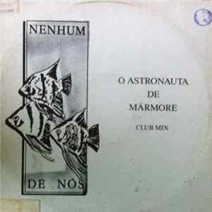 Download Nenhum De Nós - O Astronauta De Mármore (Club Mix)