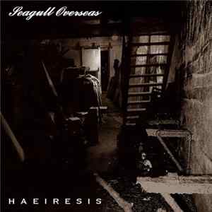 Download Seagull Overseas / Haeiresis - Seagull Overseas / Haeiresis