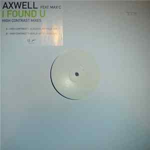 Download Axwell Feat. Max'C - I Found U (High Contrast Mixes)
