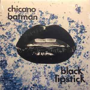 Download Chicano Batman - Black Lipstick (EP)