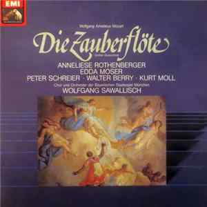 Download W.A. Mozart, Anneliese Rothenberger, Edda Moser, Kurt Moll, Walter Berry, Peter Schreier, Chor Und Orchester Der Bayerischen Staatsoper München, Wolfgang Sawallisch - Die Zauberflöte