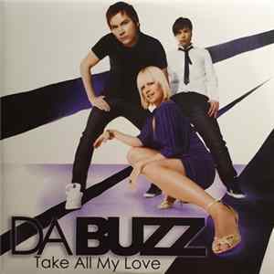 Download Da Buzz - Take All My Love