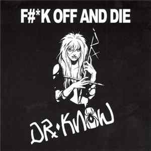 Download Dr. Know - F#*k Off And Die