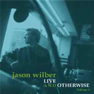 Download Jason Wilber - Live And Otherwise - Volume 1