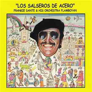 Download Frankie Dante & His Orchestra Flamboyan - Los Salseros De Acero