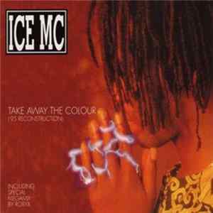 Download ICE MC - Take Away The Colour ('95 Reconstruction)