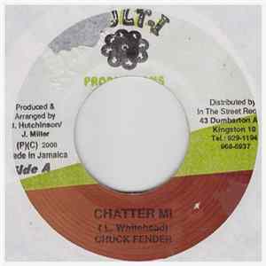 Download Chuck Fender / Curtley Ranks - Chatter Mi / A Just God