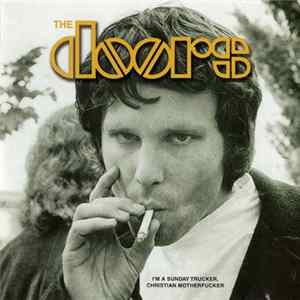 Download The Doors - I'm A Sunday Trucker, Christian Motherfucker