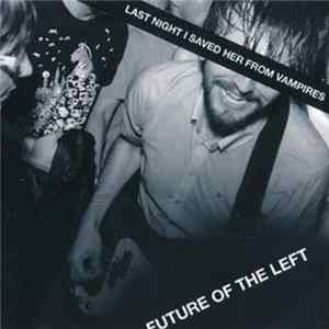 Download Future Of The Left - Last Night I Saved Her From Vampires