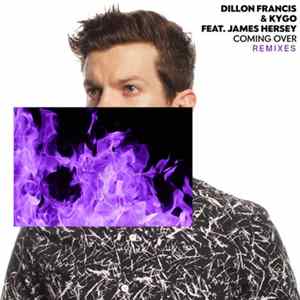 Download Dillon Francis & Kygo Feat. James Hersey - Coming Over (Remixes)