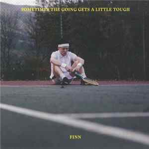 Download Finn - Sometimes The Going Gets A Little Tough
