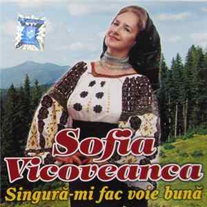 Download Sofia Vicoveanca - Singură-mi Fac Voie Bună