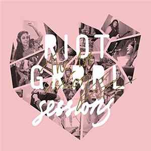 Download Riot Grrrl Sessions - The 1st Sessions