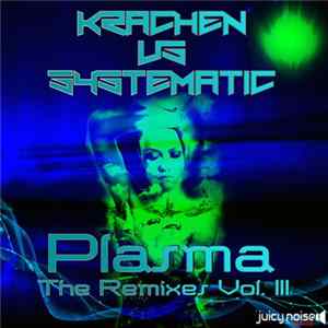 Download Krachen Vs. Systematic - Plasma - The Remixes Vol. III