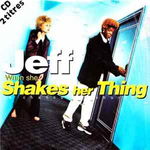 Download Jeff - When She Shakes Her Thing (La Chance Te Sourit)
